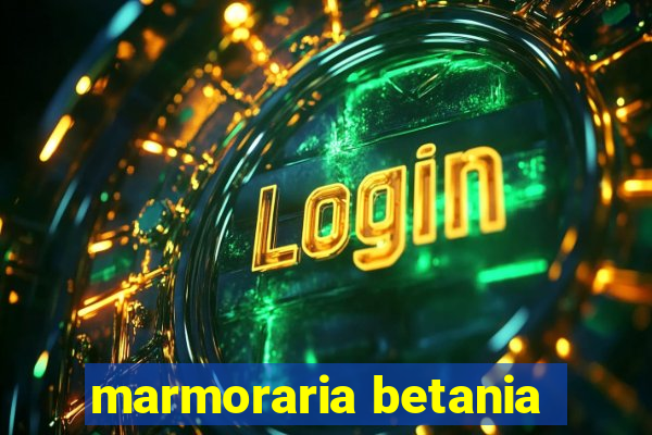 marmoraria betania